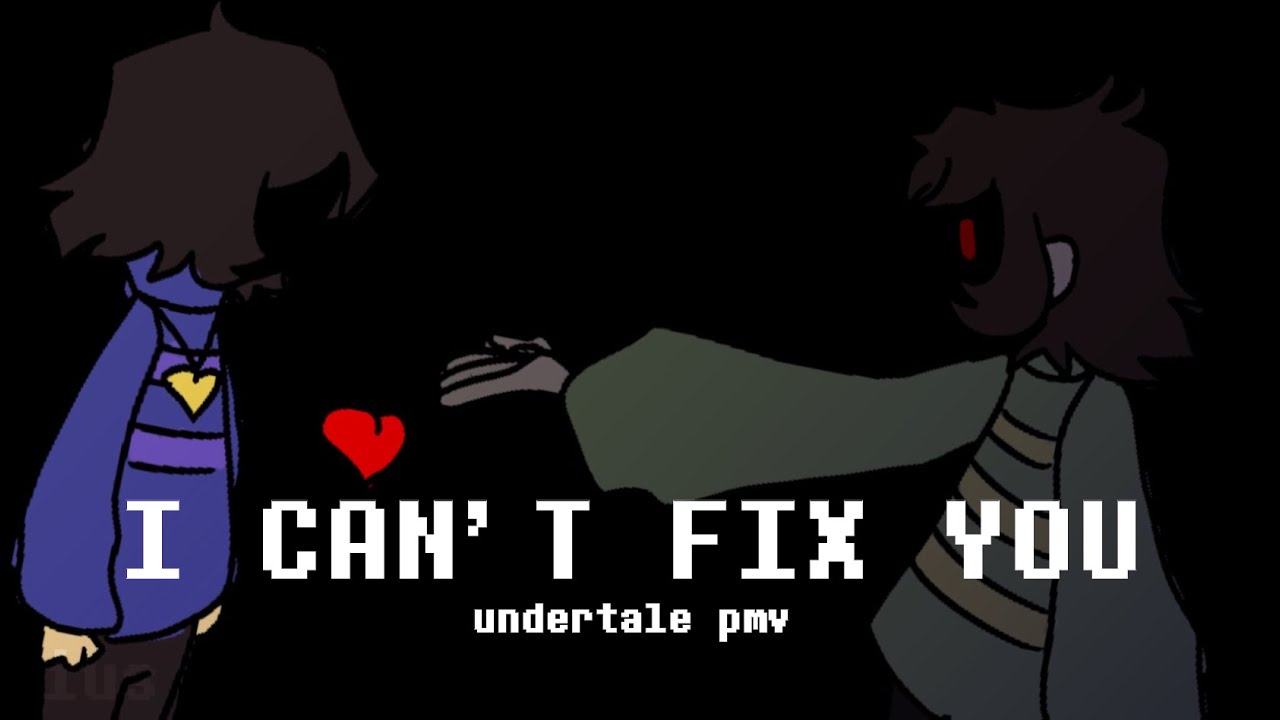 I Can&rsquo;t Fix You | Undertale PMV