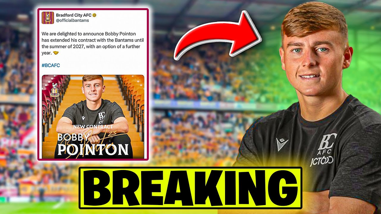 🚨BREAKING: Bobby Pointon Signs A New 2 Year Contract With Bradford City