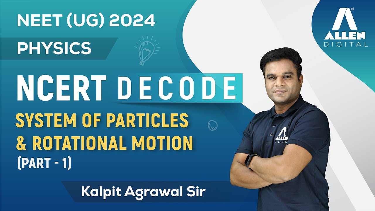 System of Particles & Rotational Motion Part-1 | Important for NEET 2024 Exam | Physics NCERT Decode