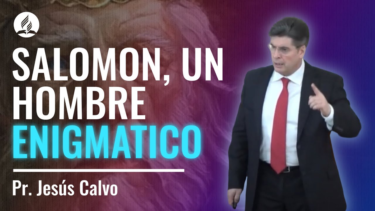Salomón un hombre enigmático. Pr. Jesús Calvo