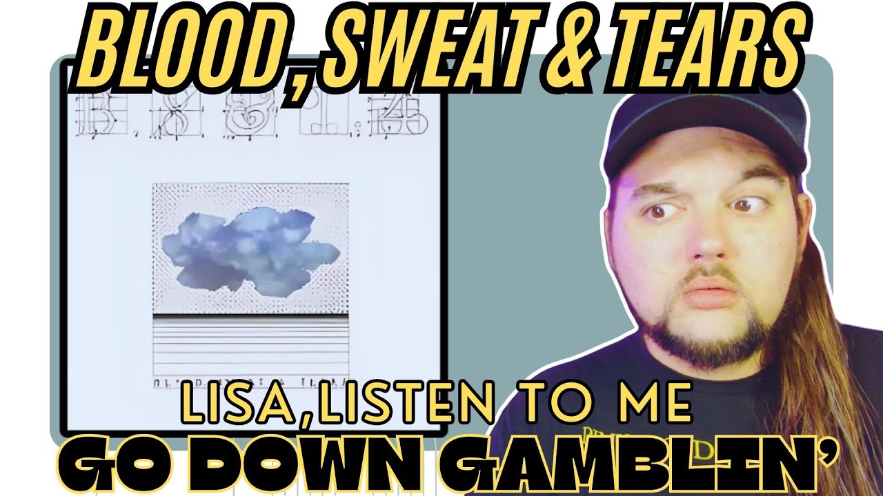 Blood, Sweat & Tears "Go Down Gamblin" & "Lisa, Listen to Me" (First Time Reaction)