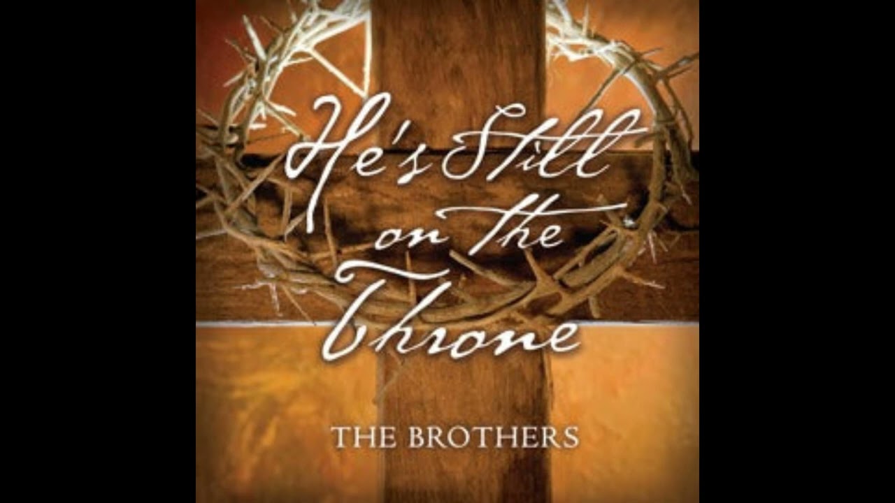 He's Still On the Throne - The Brothers
