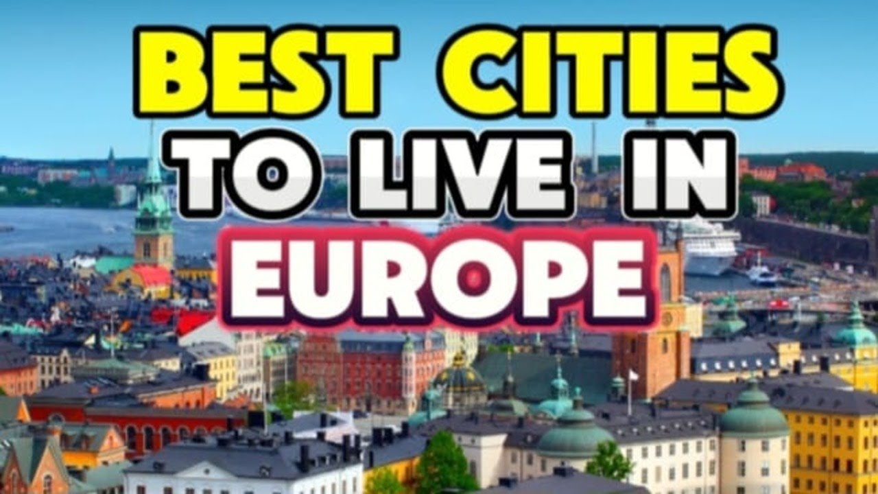 10 Best cities to Live in Europe in 2025