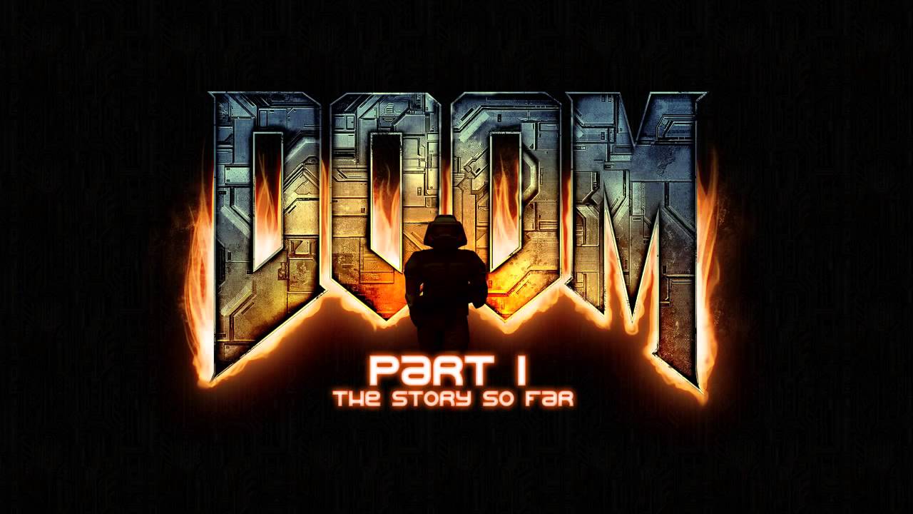 Doom - Part 1 - The Story So Far