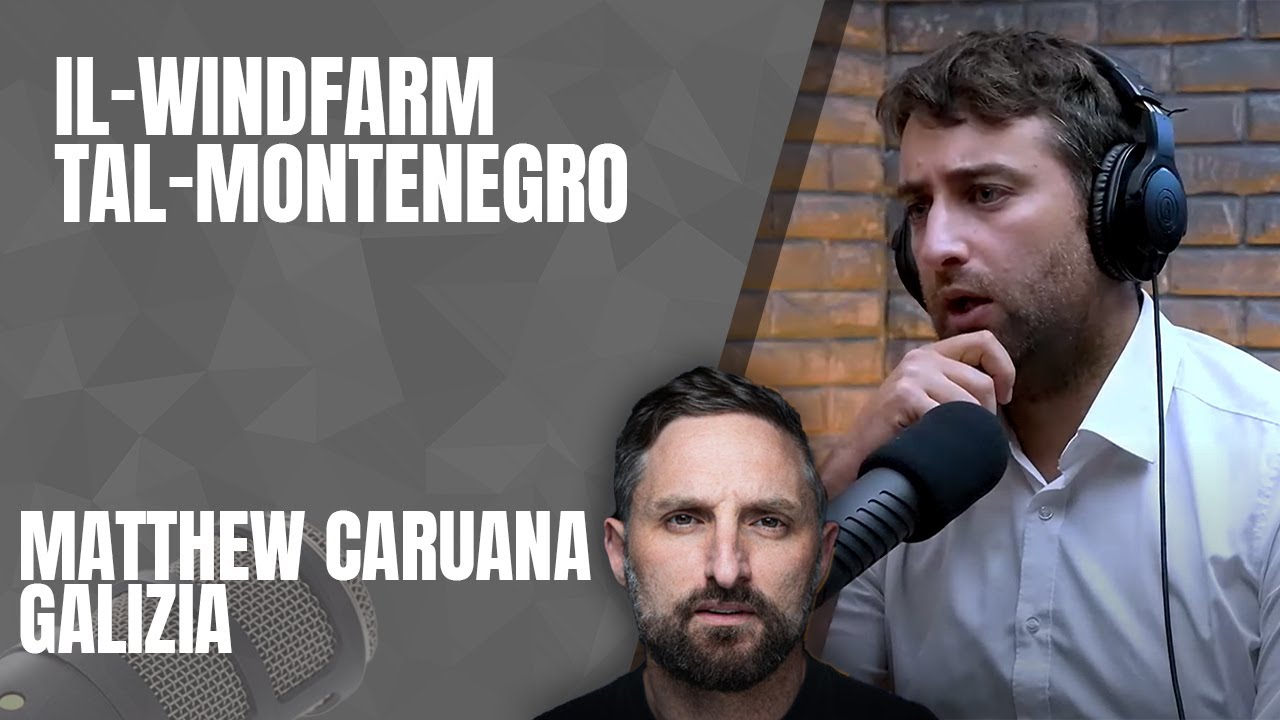 Matthew Caruana Galizia : Il-Windfarm tal-Montenegro | C2 | Jon Mallia Podcast Ep 025