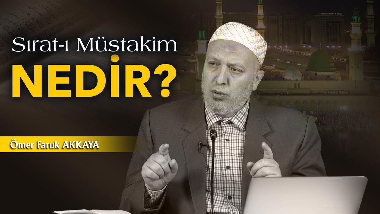Sırat-ı Müstakim Nedir? | Ömer Faruk Müderrisoğlu