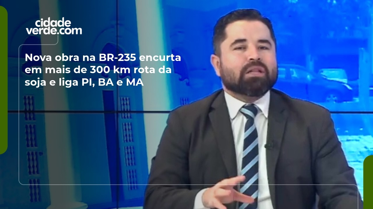 Nova obra na BR-235 encurta em mais de 300 km rota da soja e liga PI, BA e MA