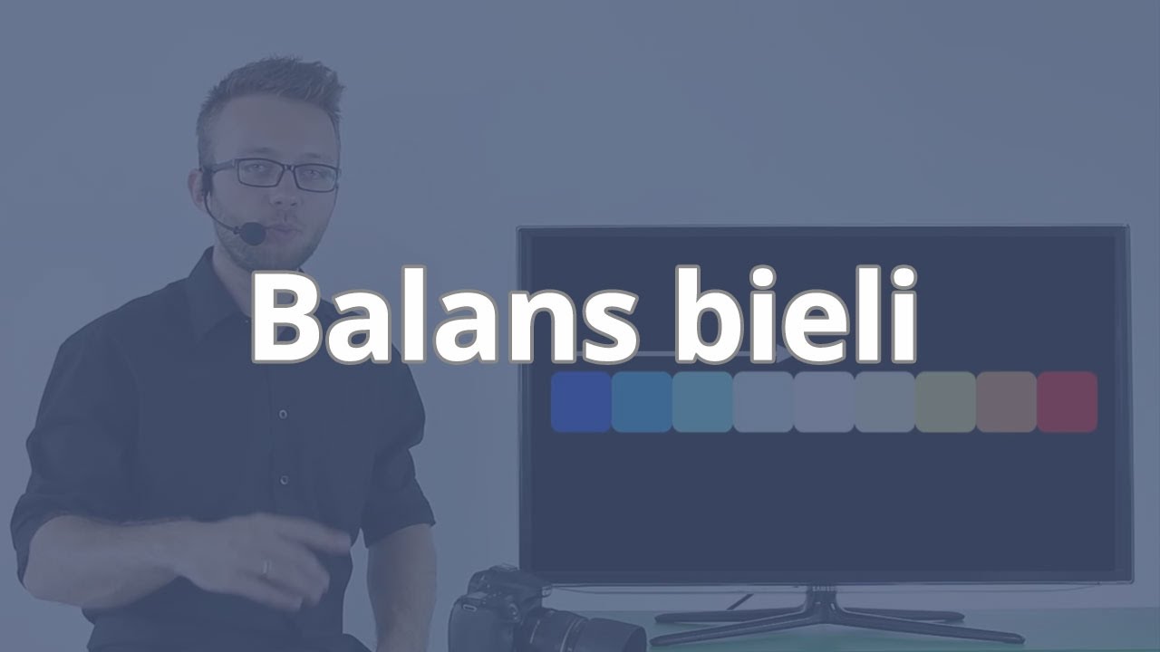 Lustrzanka cyfrowa - kurs obsługi - Balans bieli