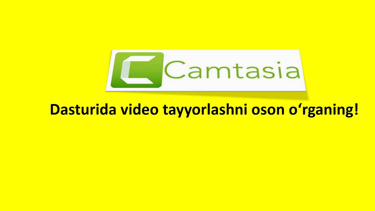 Camtasia dasturidan foydalanib video dars tayyorlash