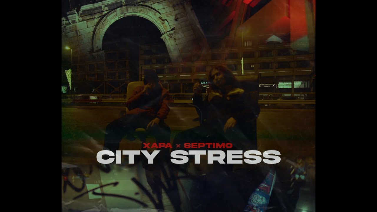 &Chi;&Alpha;&Rho;&Alpha; x SEPTIMO - CITY STRESS (Official Video)