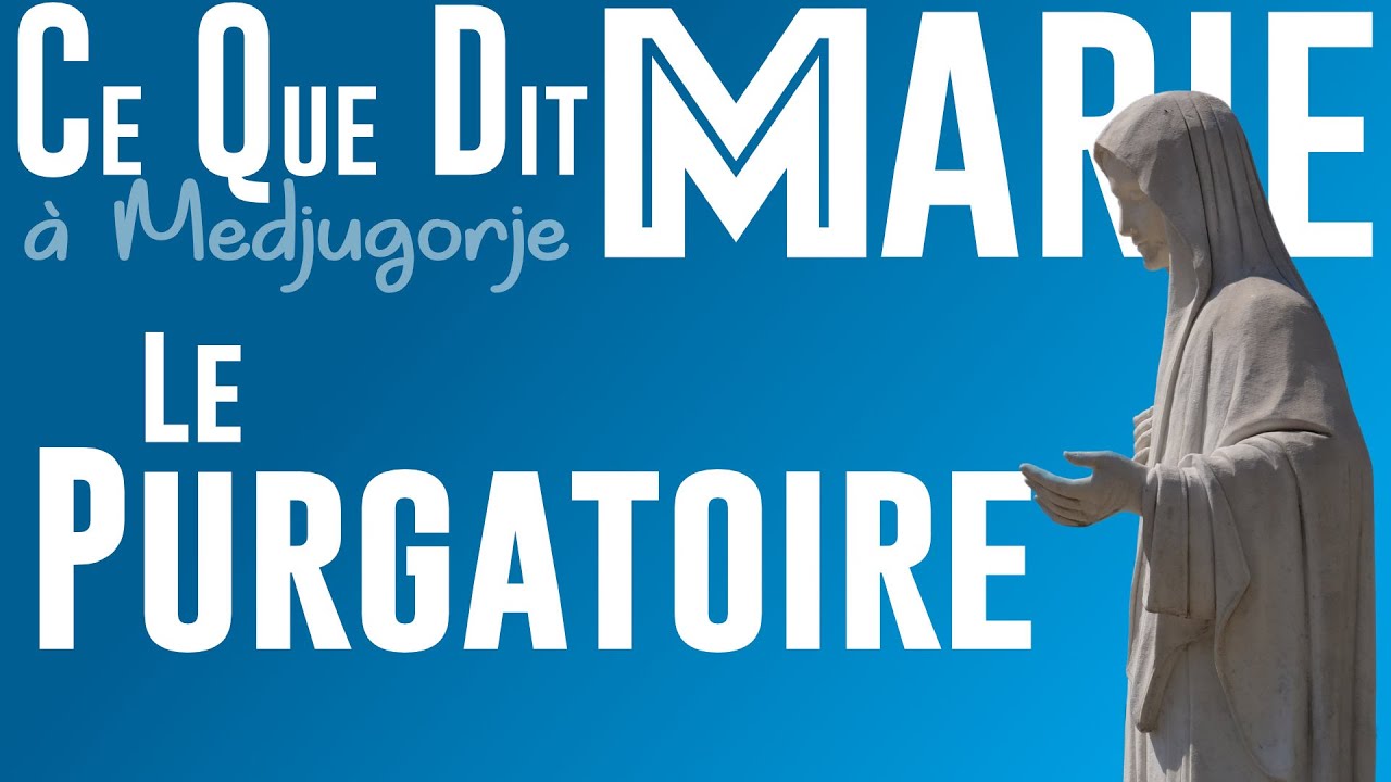 Le Purgatoire. Ce que Marie Dit à Medjugorje
