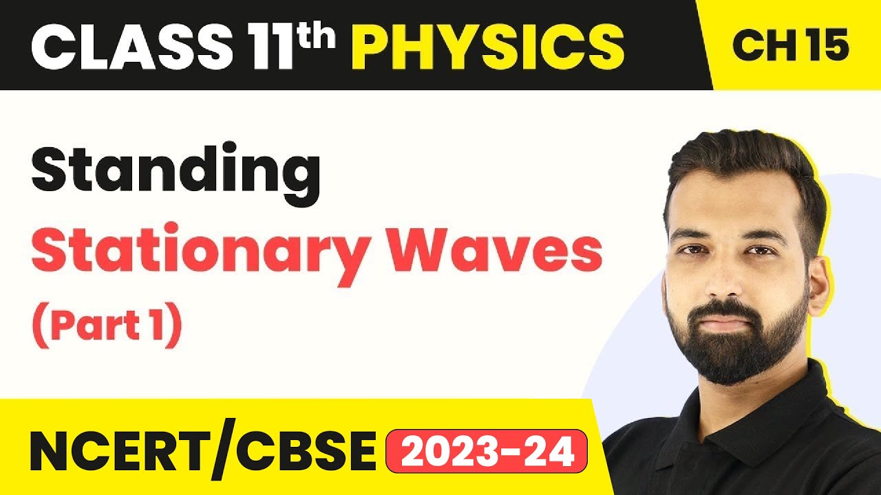 Class 11 Physics Chapter 15 | Standing/Stationary Waves (Part 1) | Class 11 Physics CBSE/NCERT