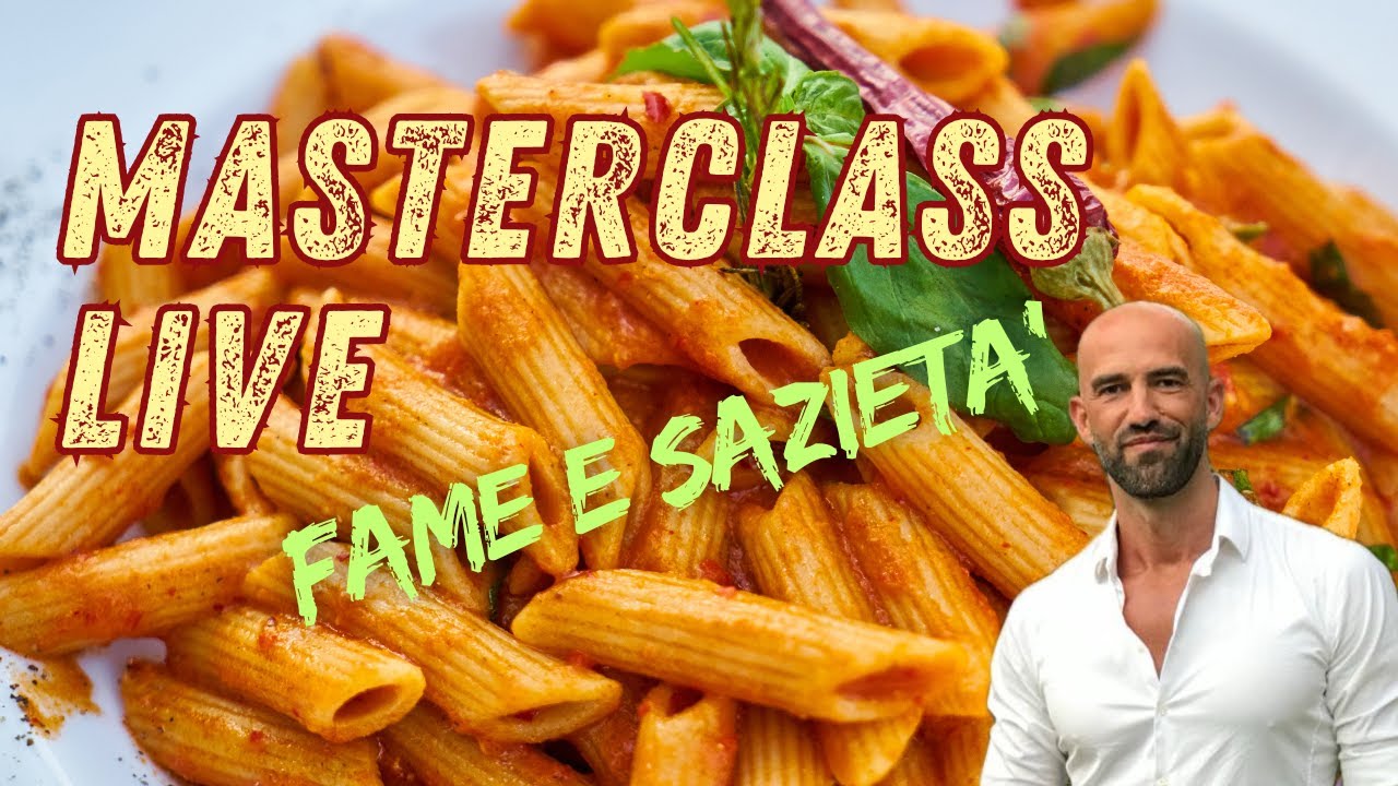 Masterclass Live: Fame e Saziet&agrave;