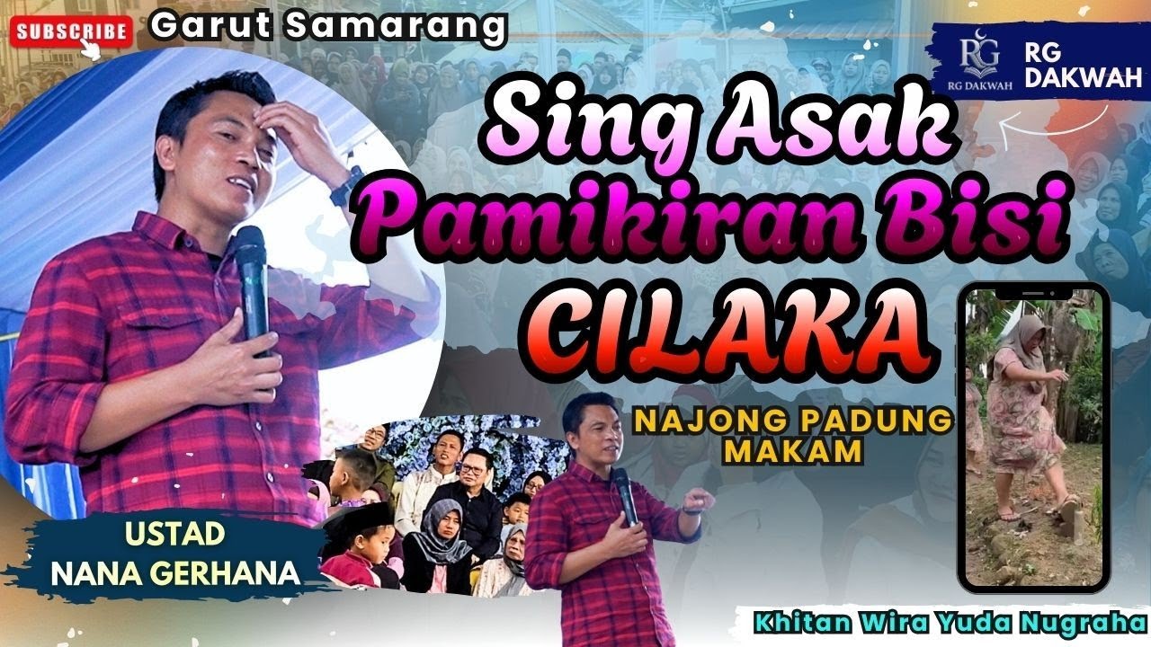 Ust. NANA GERHANA - SING HATI HATI BISI CILAKA KU KALAKUAN SORANGAN 