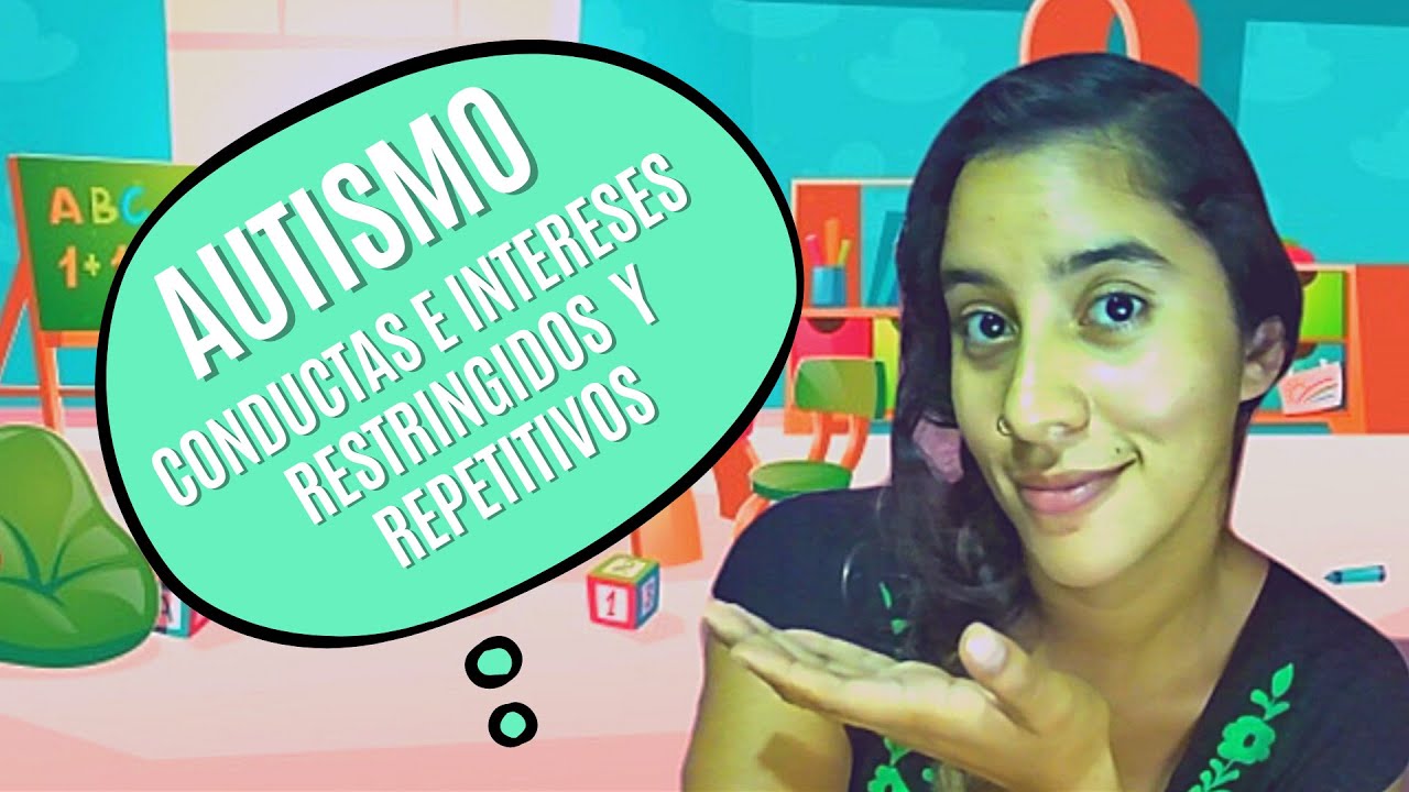 Autismo Conductas e intereses restringidos y repetitivos