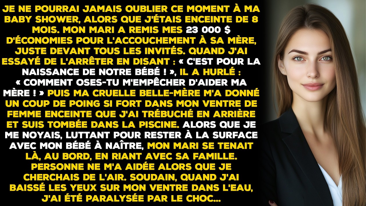 Je ne pourrai jamais oublier ce moment à ma baby shower, alors que j'étais enceinte de 8 mois.......