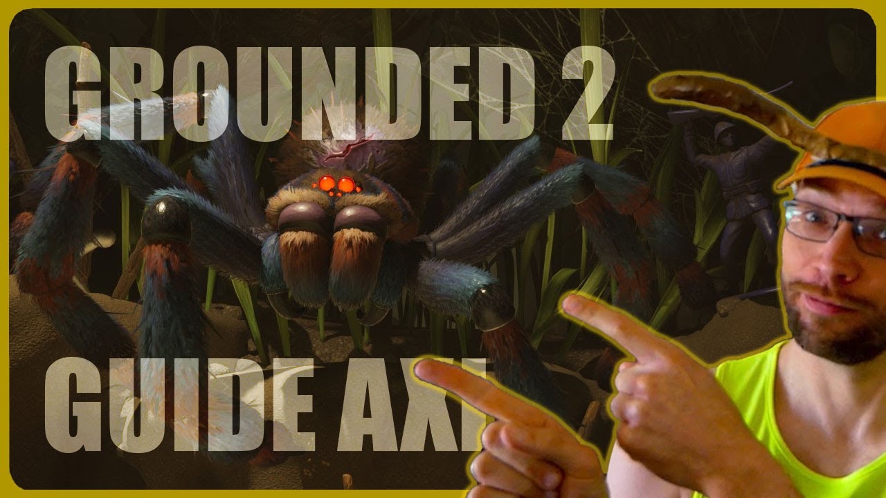 Grounded 2 le guide complet de AXL