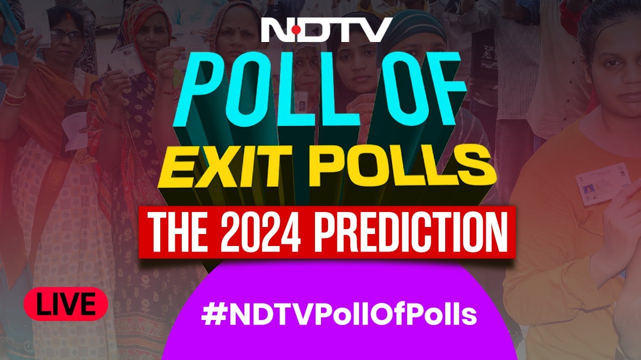 Exit Poll Results 2024 LIVE  | Exit Poll 2024 | NDTV Poll Of Polls | 2024 Exit Poll | NDTV 24x7 LIVE