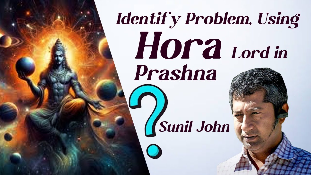 Identify problem using Hora lord in Prashna by&nbsp;Sunil&nbsp;John