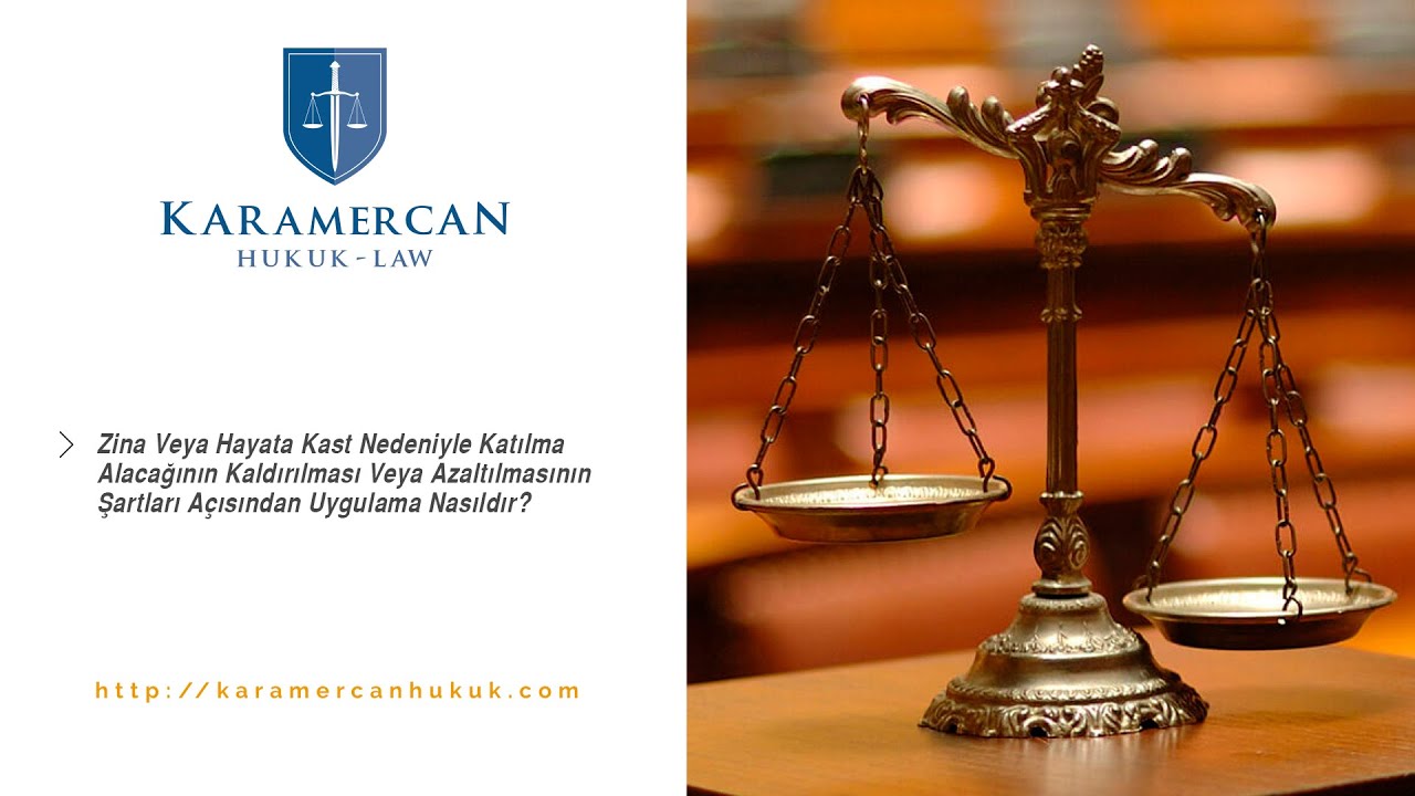 Zina Veya Hayata Kast Nedeniyle Katılma Alacağının Kaldırılması Veya Azaltılması Nasıldır?