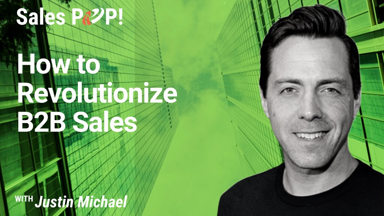 How to Revolutionize B2B Sales with Justin Michael