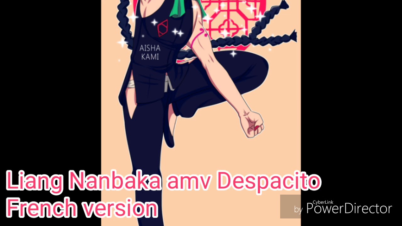 Liang Nanbaka amv despacito