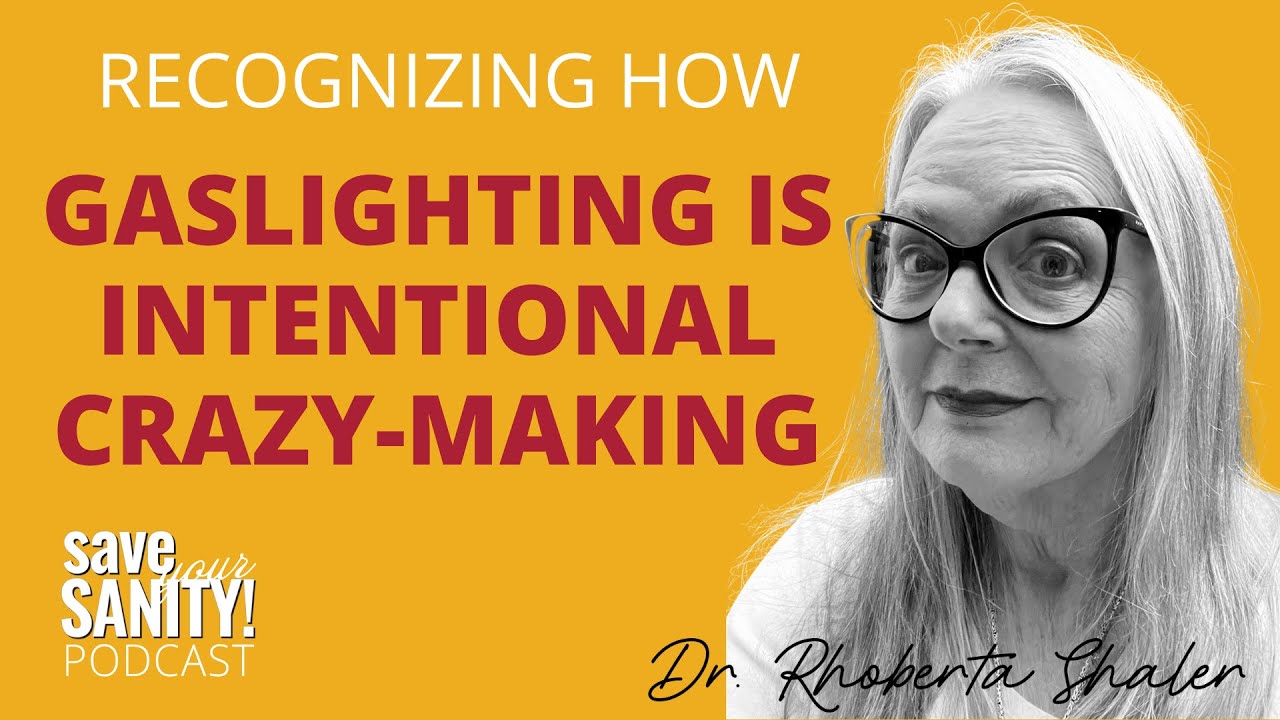GASLIGHTING = Intentional Crazy-Making