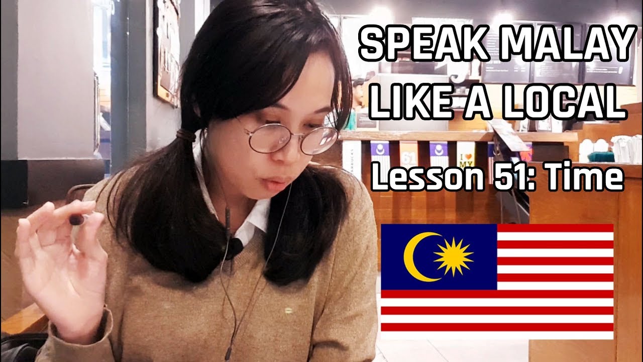 Speak Malay Like a Local - Lesson 51 : Time