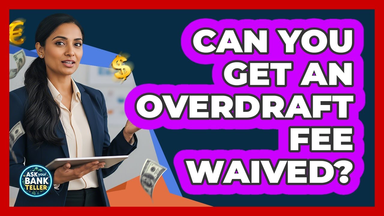 Can You Get An Overdraft Fee Waived?