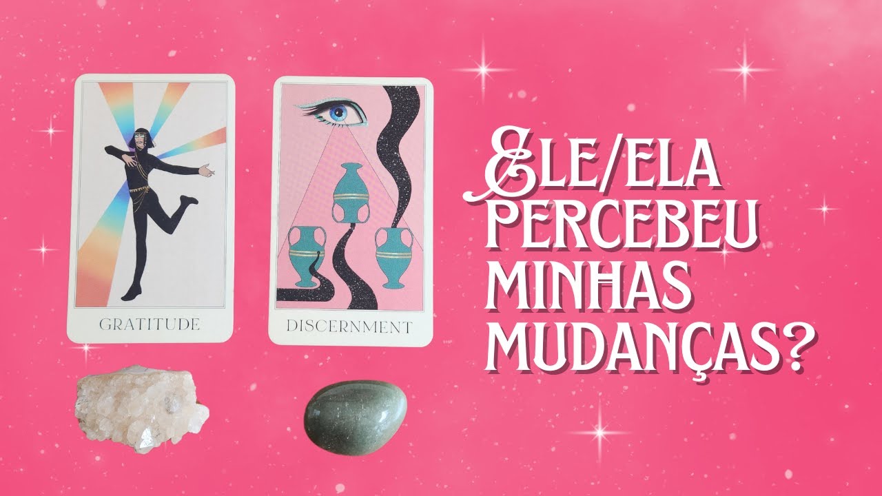 ELE/ELA PERCEBEU MINHAS MUDANÇAS?