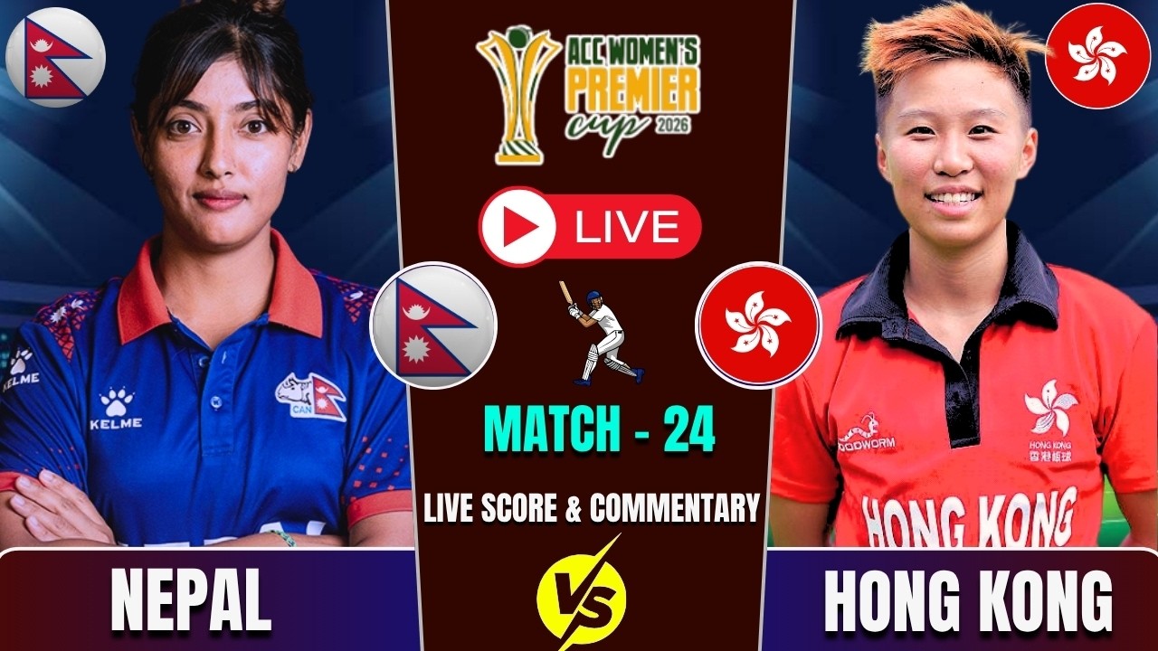 Nepal Women vs Hong Kong Women Match Live Score & Commentary  | ACC Women's Premier Cup 2026