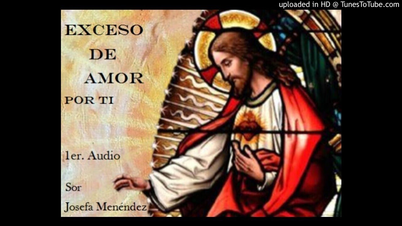 EXCESO de AMOR (Por tí)   Josefa Menéndez  1er. audio