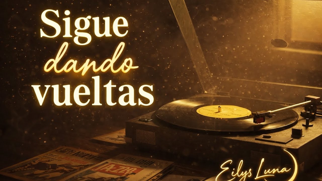 Sigue Dando Vueltas | Eilys Luna