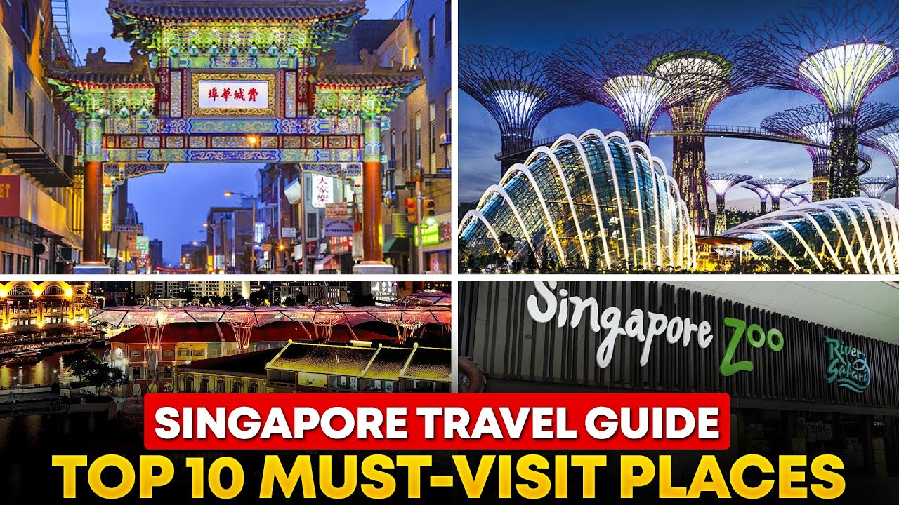 Singapore Travel Guide Exploring The Top 10 Places To Visit