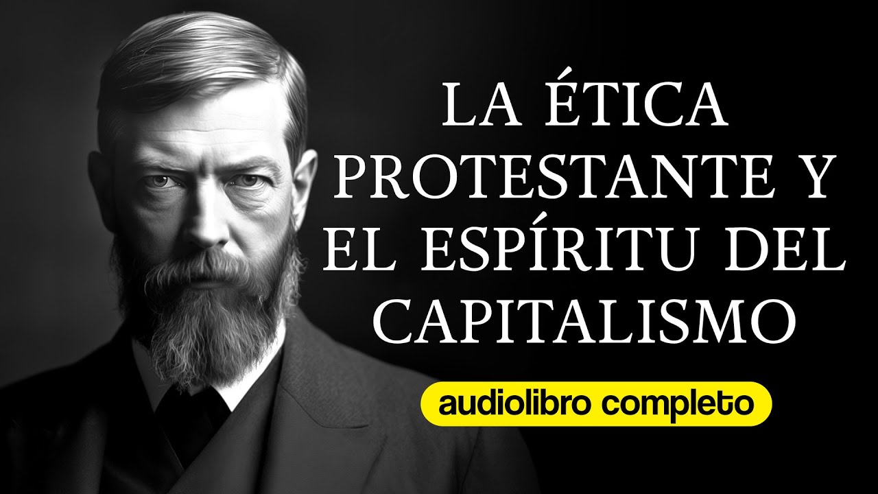 La ética protestante y el espíritu del capitalismo | Max Weber | Audiolibro Español Completo