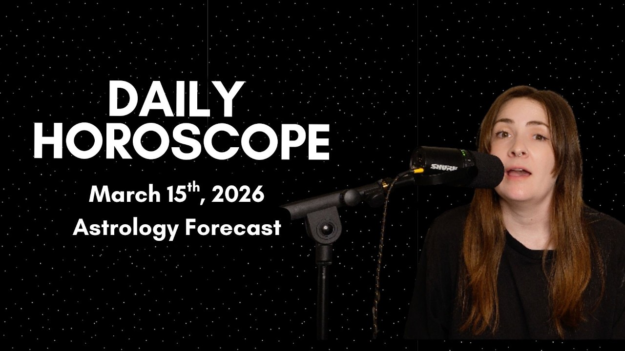 Daily Horoscope: March 15th, 2026