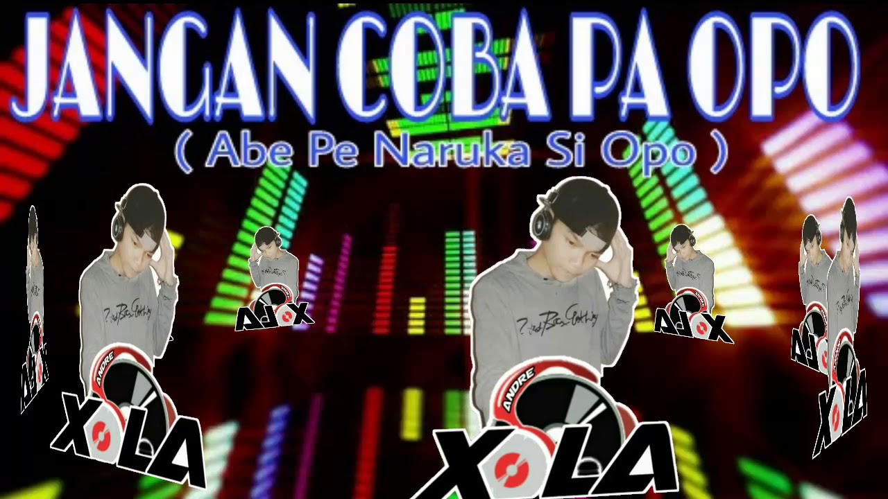 Andre Xola _ JANGAN COBA PA OPO ( Abe pe naruka si opo ) ( URM )