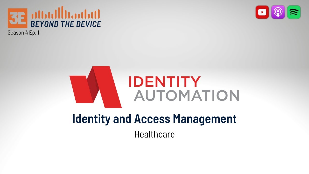 Beyond the Device:     Identity Automation in Healthcare