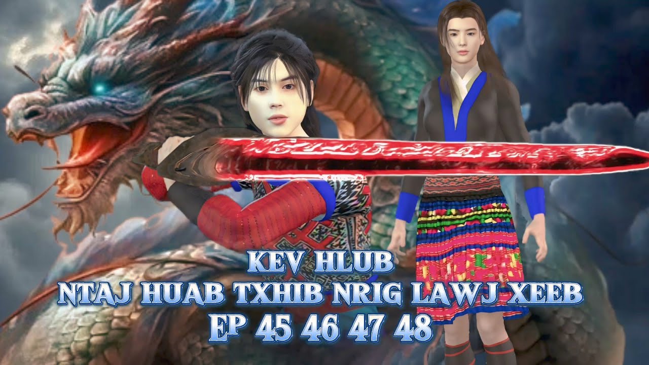 Kev hlub ntaj huab txhib nrig lawj xeeb Ep 45/ 46 /47/ 48