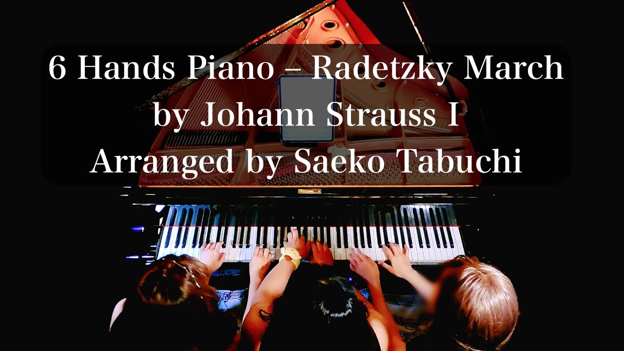 🎹 6手連弾で奏でるラデツキー行進曲🎶 Radetzky March – Johann Strauss I | 3人ピアノ | Arr. Saeko Tabuchi