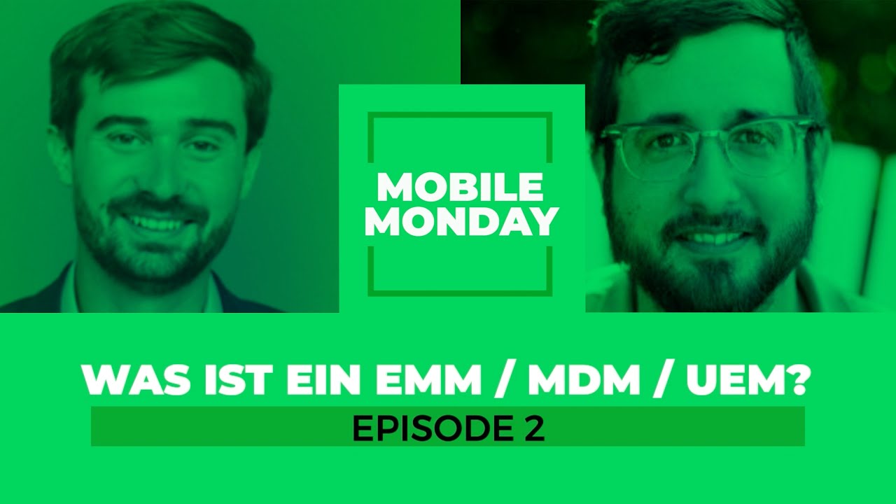 Mobile Monday | Episode 2 | Was ist ein EMM / MDM / UEM?