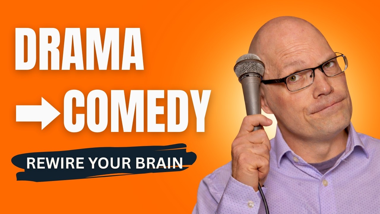 Laugh or Death: Rewiring Your Brain from Drama to Comedy