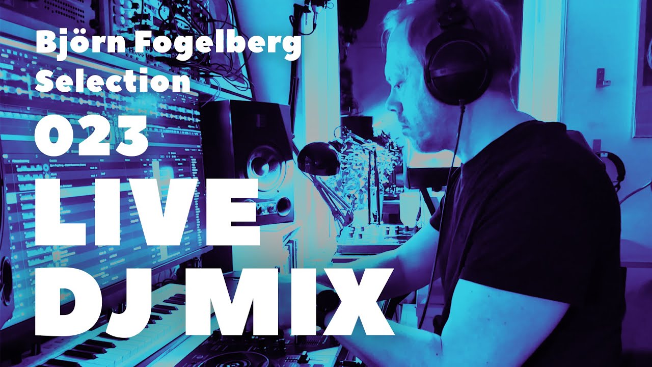 Björn Fogelberg Selection 023 - Dreamy, Techy, Deep Progressive House Music