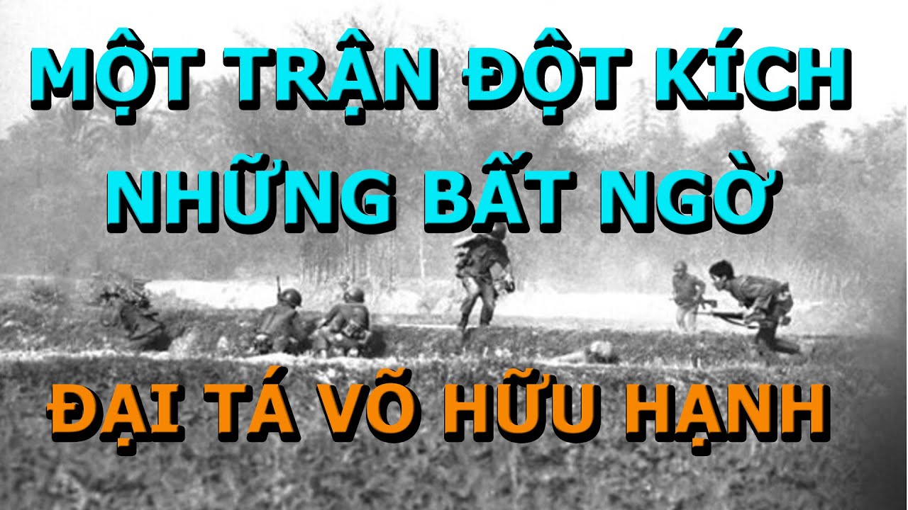 Một Trận Đột Kích - Những Bất Ngờ -  Đại tá Võ Hữu Hạnh