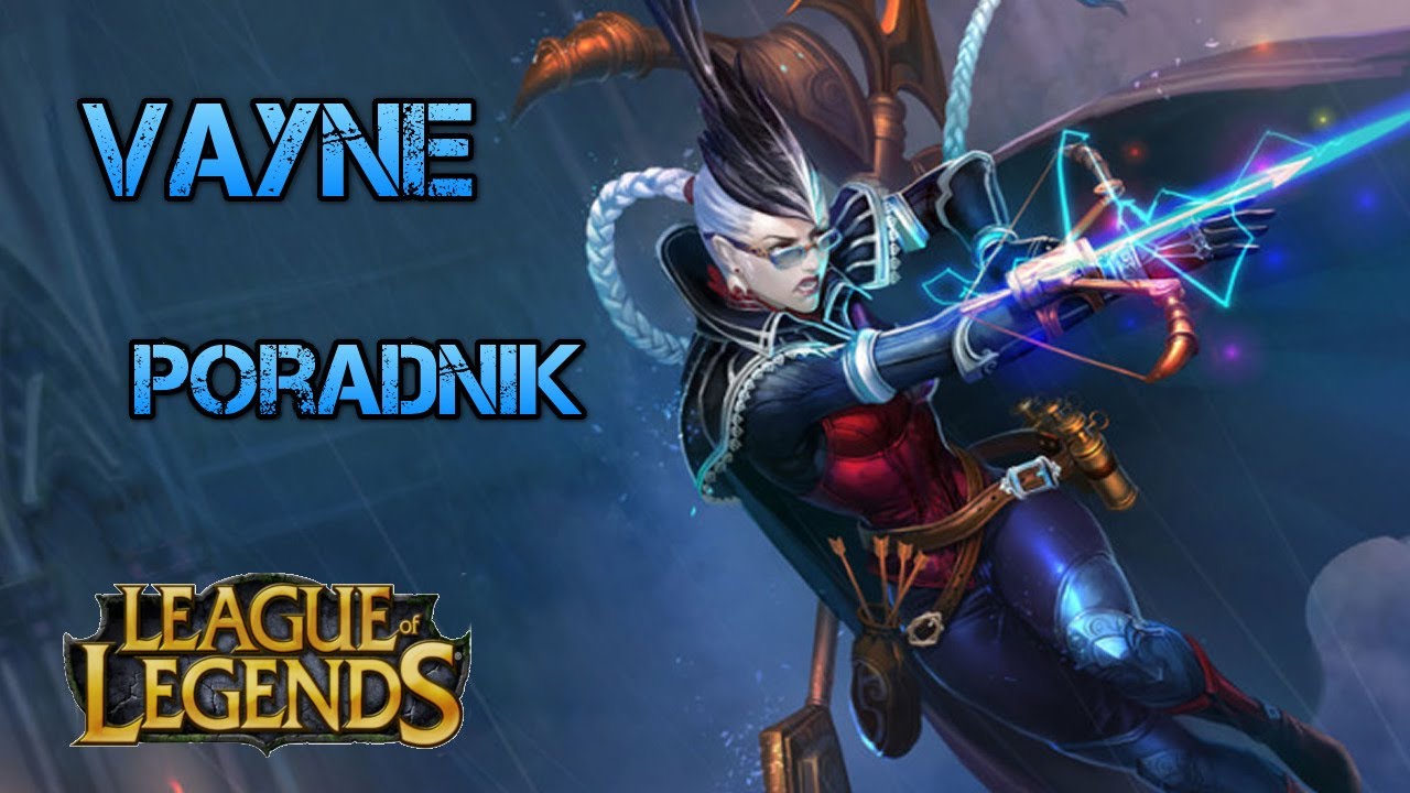League of Legends- poradnik do vayne PL-Jak grać?