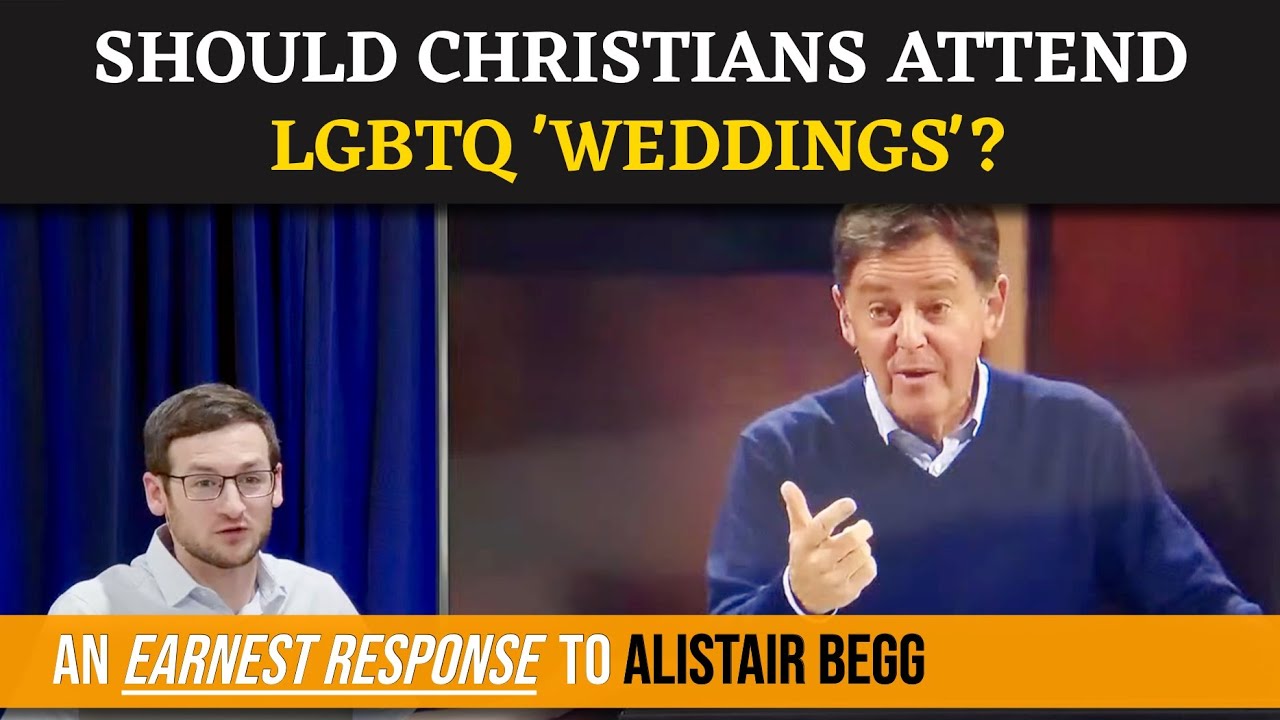Should Christians Attend LGBTQ 'Weddings'? | An Earnest Response to Alistair Begg