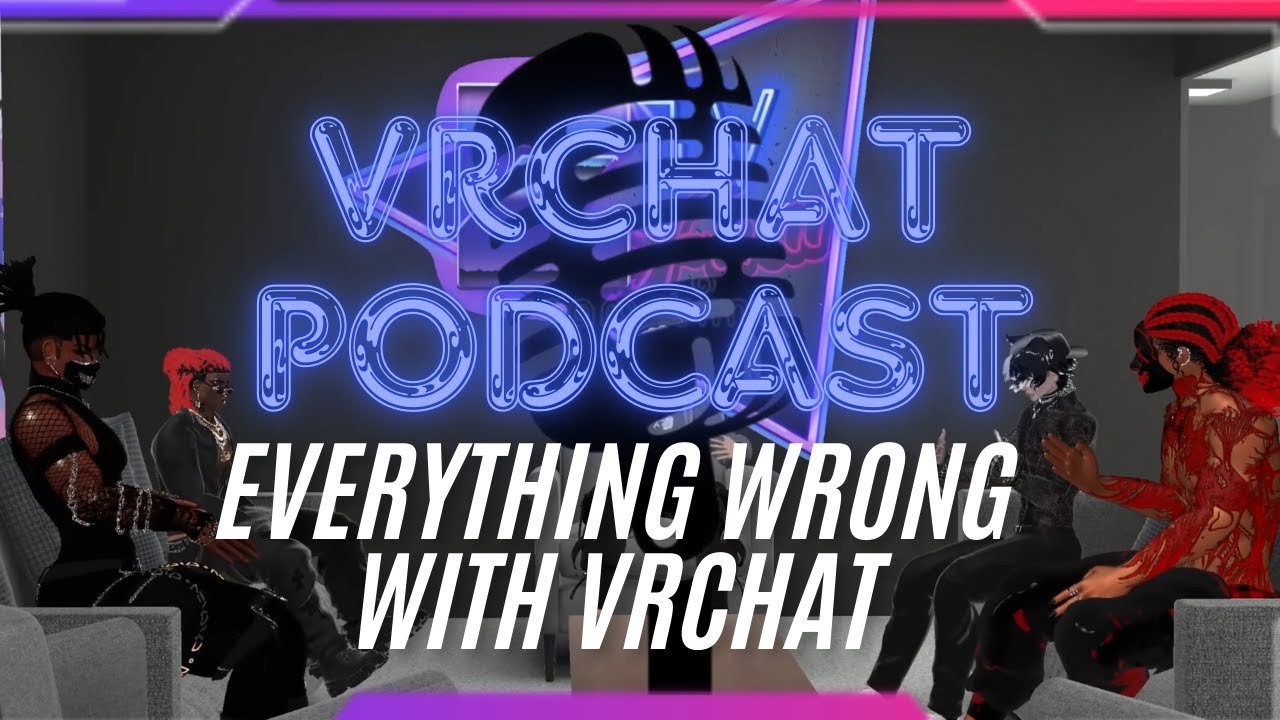 Everything WRONG With VRCHAT | Vrchat Podcast