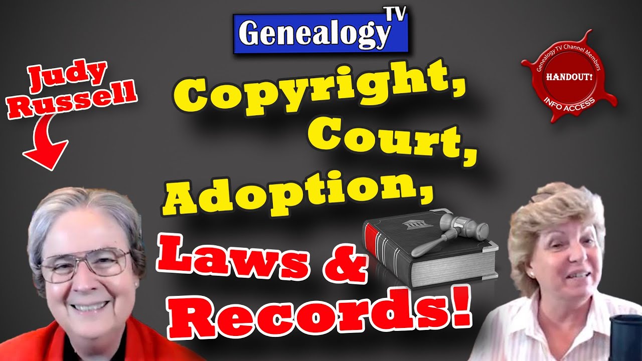 Copyright Laws, Find Court Records, Adoptions & Evidence of Marriage for Genealogy with Judy Russell