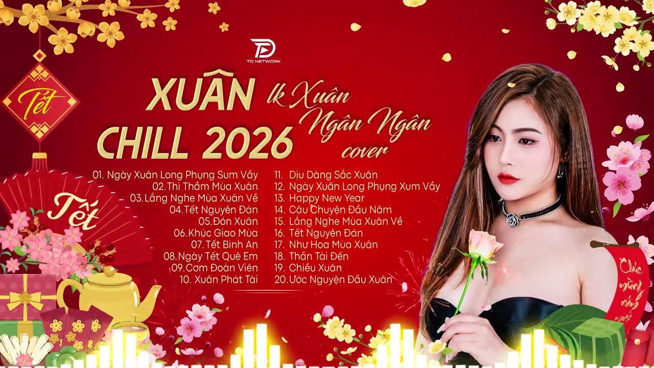 Nhạc Tết 2026 Hay Nhất - LK Nhạc Xuân Chill Ngân Ngân Cover Siêu Hay - Chào Xuân Bình Ngọ 2026