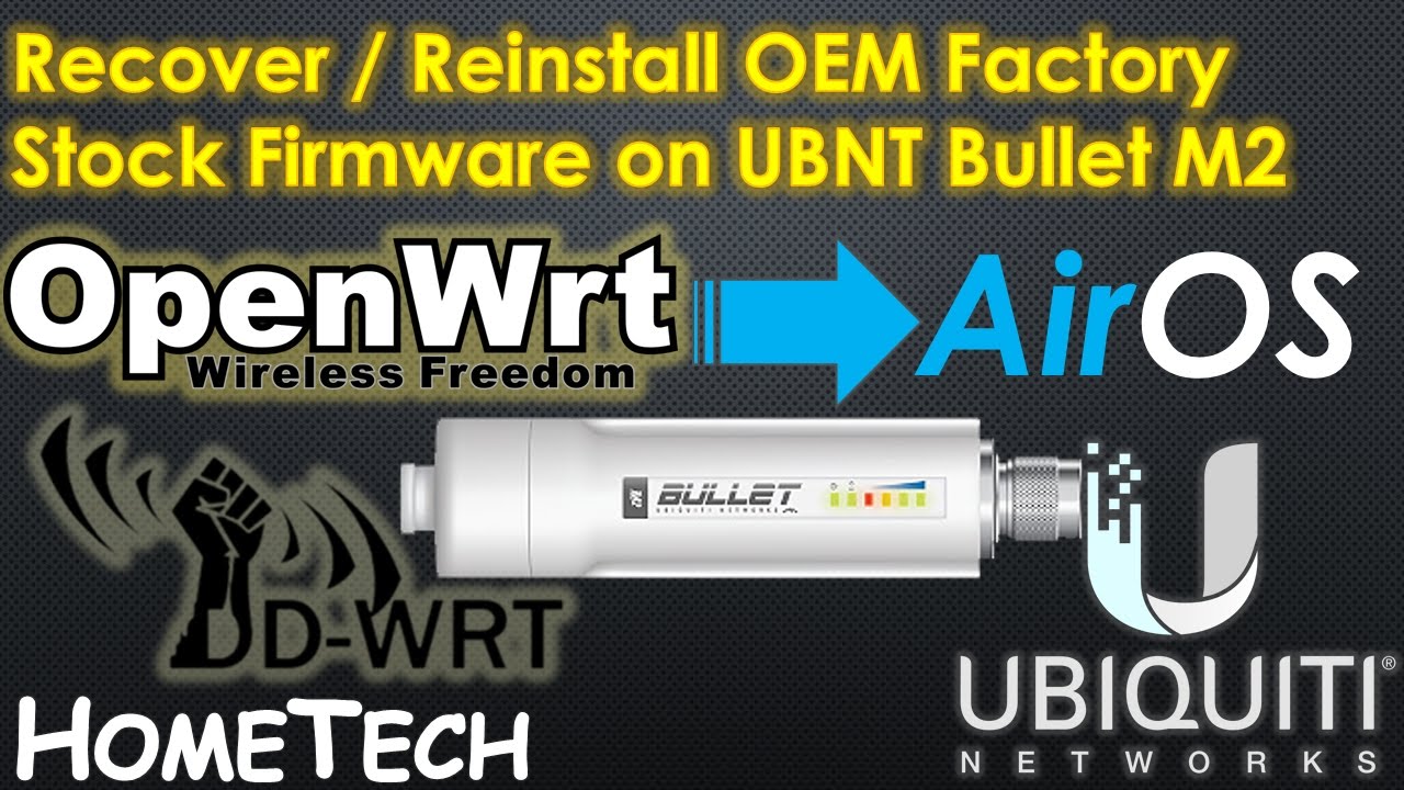 Revert back UBNT Bullet M2 firmware to OEM Factory Stock Firmware from DD-WRT or OpenWRT | 2017